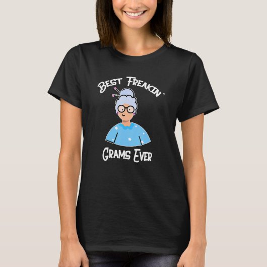 Best Freakin' Grams Ever Grandma Grandmother T-Shirt (Vorderseite)
