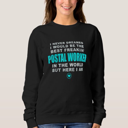 Best Freakin Postal Worker Mailman Postal Clerk Pr Sweatshirt (Vorderseite)