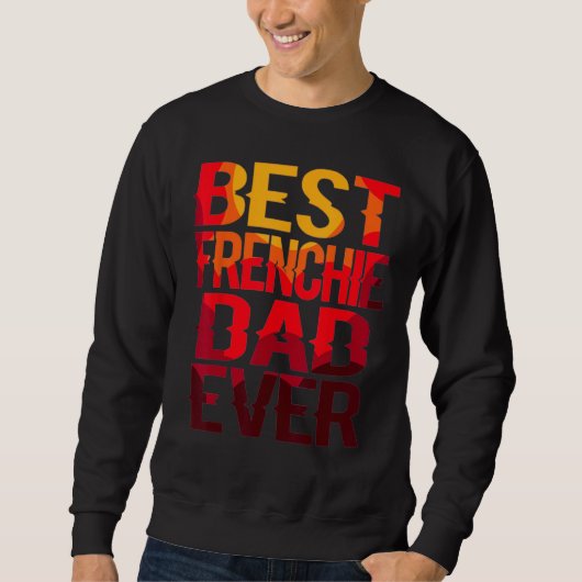 Best Frenchie Dad Design Men Father French Bulldog Sweatshirt (Vorderseite)