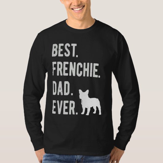 Best Frenchie Dad Ever Mens French Bulldog Dad T-Shirt (Vorderseite)