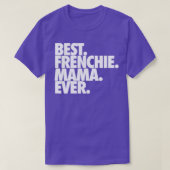 Best Frenchie Mama Ever T-Shirt (Design vorne)
