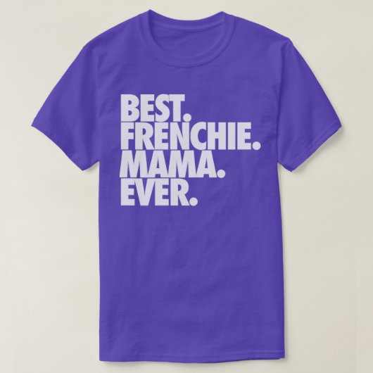 Best Frenchie Mama Ever T-Shirt (Design vorne)