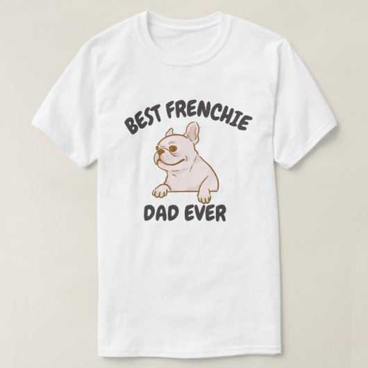 Best Frenchie Vater Ever, Funny French Bulldog Pap T-Shirt (Design vorne)