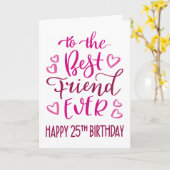 Best Friend Ever 25th Birthday Typography in Pink Karte (Gelbe Blume)