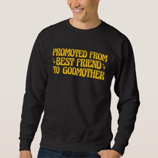 Best Friend Godmother Promoted from Best Friend to Sweatshirt (Vorderseite)