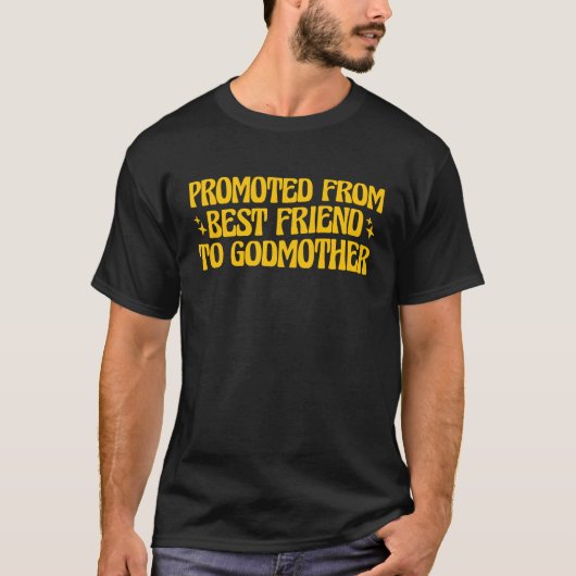 Best Friend Godmother Promoted from Best Friend to T-Shirt (Vorderseite)