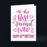 Best Friend je 46. Geburtstag Typografie in Pink Karte<br><div class="desc">Einfache,  aber kühne Typografie in rosa Tönen,  um Ihrem besten Freund jemals einen guten 46. Geburtstag zu wünschen. © Ness Nordberg</div>