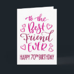 Best Friend je 70. Geburtstag Typografie in Pink Karte<br><div class="desc">Einfache,  aber kühne Typografie in rosa Tönen,  um Ihrem besten Freund jemals einen glücklichen 70. Geburtstag zu wünschen. © Ness Nordberg</div>