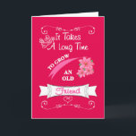 Best Friend Special Karte<br><div class="desc">Es dauert eine lange Zeit,  um einen alten Freund zu wachsen,  ein niedliches Sprichwort und wie wahr es ist.  Eine hübsche Typografie in Rosa und Weiß mit hübschen Blume und Bannern. eine ideale Karte für einen besonderen Freund.</div>