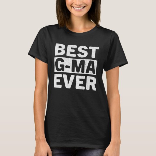 Best G Ma Ever  Mothers Day G Ma T-Shirt (Vorderseite)