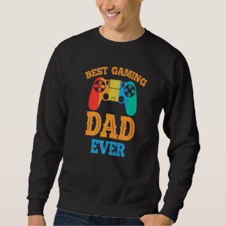 Best Gaming Dad Ever Dad Design Cute Father Quote Sweatshirt