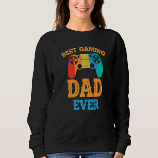 Best Gaming Dad Ever Dad Design Cute Father Quote Sweatshirt