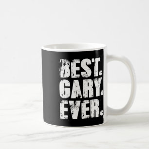 Best Gary jemals Birthday Name Shirt Spaß Joke Gar Kaffeetasse
