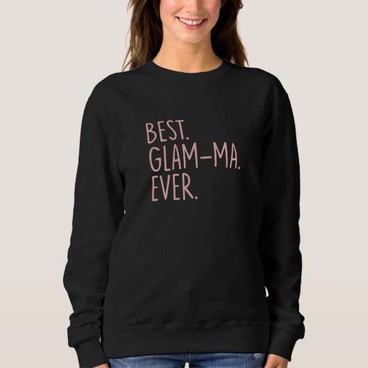Best Glam Ma Ever Sweatshirt (Vorderseite)