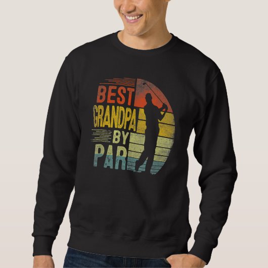 Best Grandpa By Par Daddy Fathers Day  Golf  Golfe Sweatshirt (Vorderseite)