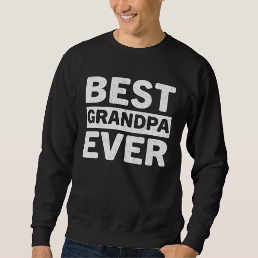 Best Grandpa Ever  Fathers Day Grandpa Sweatshirt (Vorderseite)