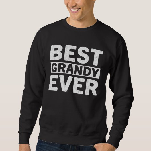 Best Grandy Ever  Fathers Day Grandy Sweatshirt (Vorderseite)