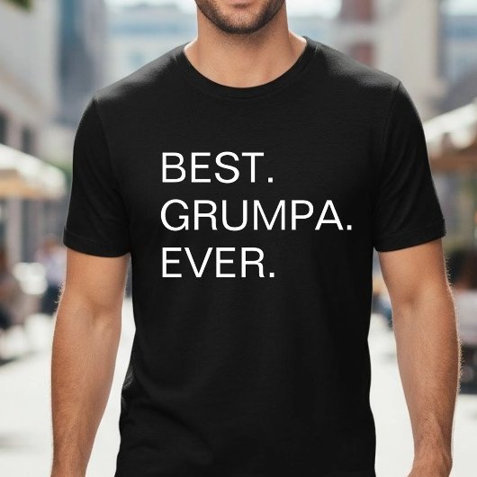 Best Grumpa Ever Funny Fathers Day T-Shirt
