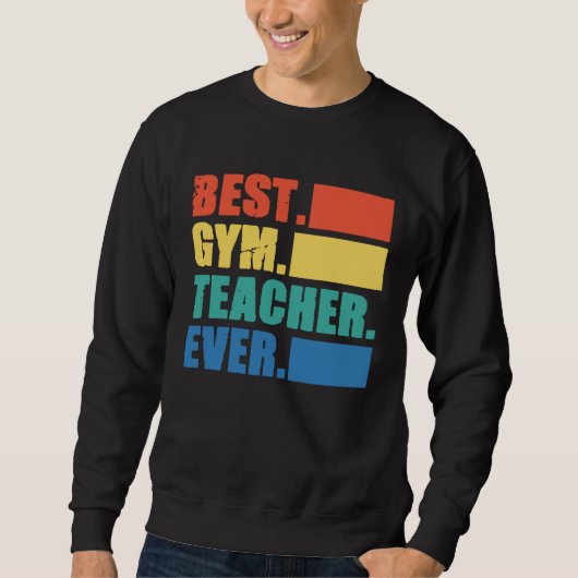 Best Gym Teacher Ever Gym Instructor Fitness Work Sweatshirt (Vorderseite)