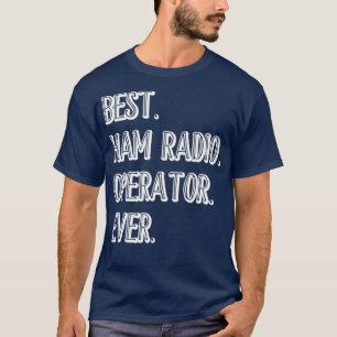 Best Ham Radio Operator Ever Tshirt