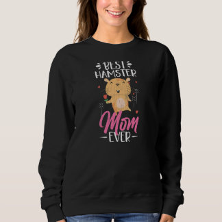 Best Hamster Mom Ever Hamsters Animal Graphic Sweatshirt