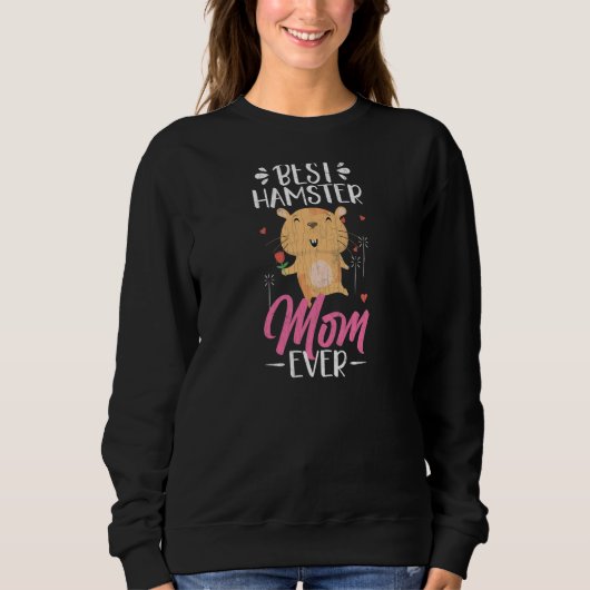 Best Hamster Mom Ever  Hamsters Animal  Graphic Sweatshirt (Vorderseite)
