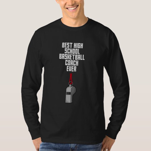 Best High School Basketball Coach Ever  Coaching H T-Shirt (Vorderseite)