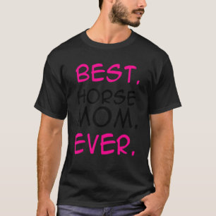 Best Horse Mama Ever Horse Lover Reittiere Bauer T-Shirt