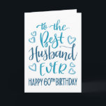 Best Husband je 60. Geburtstag Typografie in Blau Karte<br><div class="desc">Einfache,  aber kühne Typografie in blauen Tönen,  um Ihrem Best Husband jemals einen guten 60. Geburtstag zu wünschen. © Ness Nordberg</div>