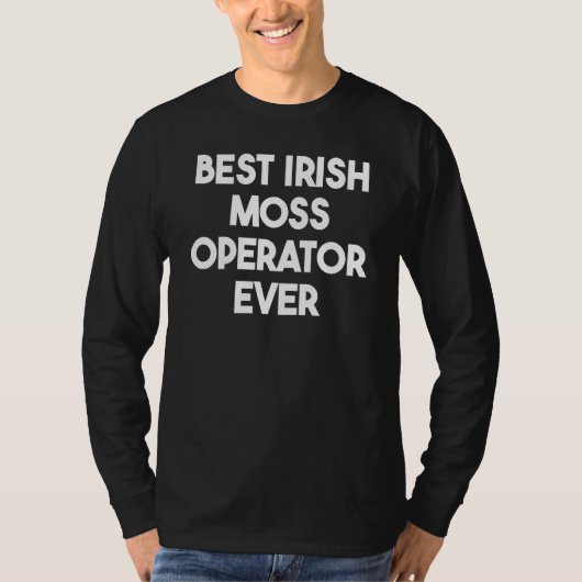Best Irish Moss Operator Ever T-Shirt (Vorderseite)