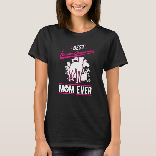 Best Italian Greyhound Mom Ever T-Shirt (Vorderseite)