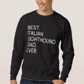 Best Italian Sighthound Dad Ever Sweatshirt (Vorderseite)