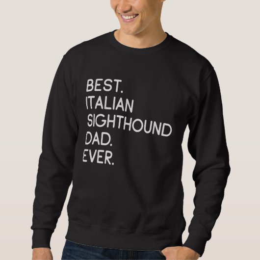 Best Italian Sighthound Dad Ever Sweatshirt (Vorderseite)
