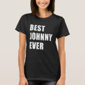 Best Johnny Ever Team Johnny Idea T-Shirt (Vorderseite)