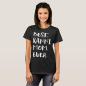 Best Kanni Mom Ever T-Shirt (Vorne ganz)