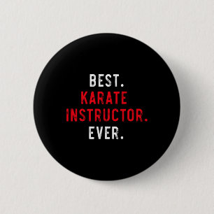 Best Karate Instructor ever - Inspirational Karate Button