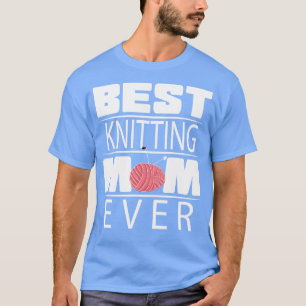 Best Knitting Mom Ever104 T-Shirt