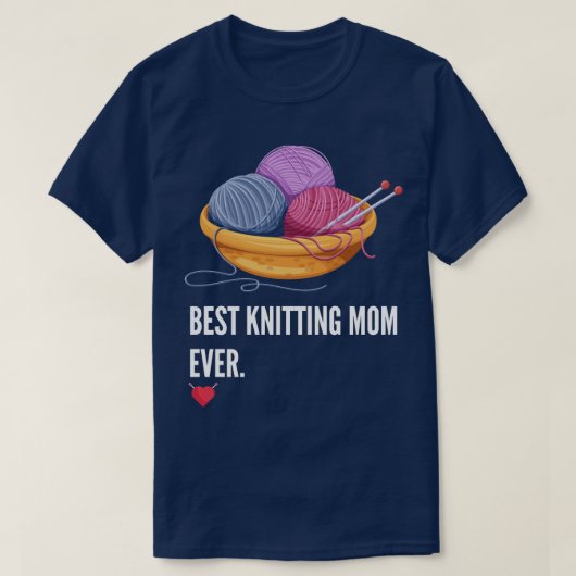 Best Knitting Mom Ever (13) T-Shirt (Design vorne)
