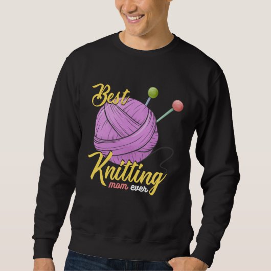 Best Knitting Mom Ever Crocheting Yarn Mother s Da Sweatshirt (Vorderseite)