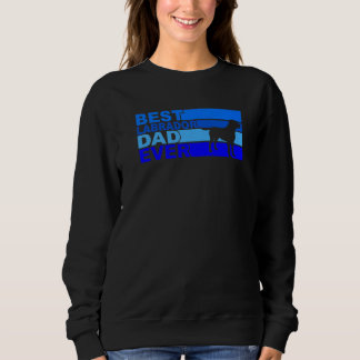 Best Labrador Dad Ever Labrador Sweatshirt
