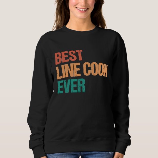 Best Line Cook Ever Appreciation  Culinary Career Sweatshirt (Vorderseite)