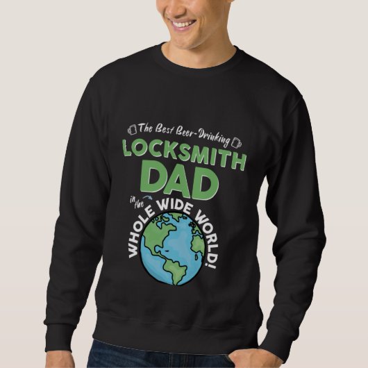 Best Locksmith Dad In The Whole Wide World Father' Sweatshirt (Vorderseite)