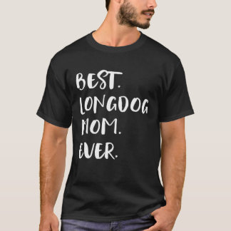 Best Longdog Mom Ever T-Shirt