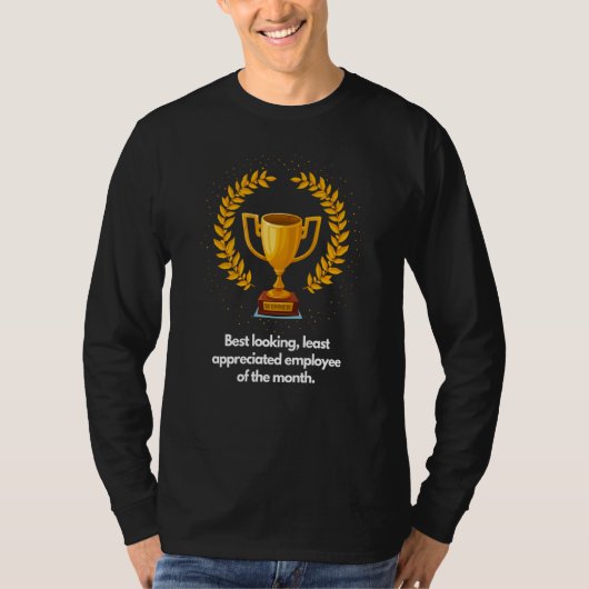 Best looking least appreciated employee of the mon T-Shirt (Vorderseite)