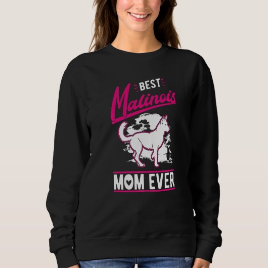 Best Malinois Mom Ever Belgian Malinois Mom   Sweatshirt (Vorderseite)