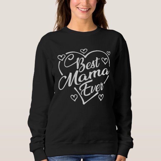 Best Mama Ever Heart Shape Mother s Day Sweatshirt (Vorderseite)