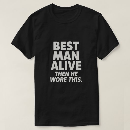 BEST MAN ALIVE T-Shirt (Design vorne)