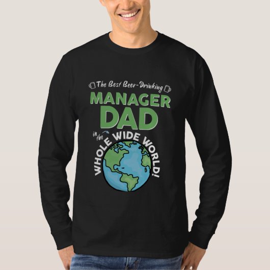Best Manager Dad In The Whole Wide World Father's  T-Shirt (Vorderseite)