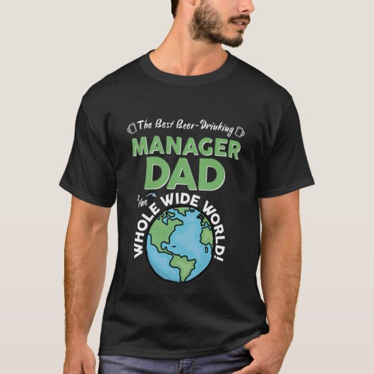 Best Manager Dad In The Whole Wide World Father's  T-Shirt (Vorderseite)