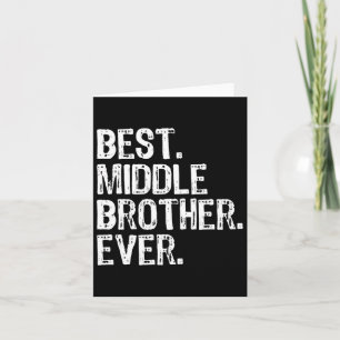 Best Middle Brother Ever Funny Karte